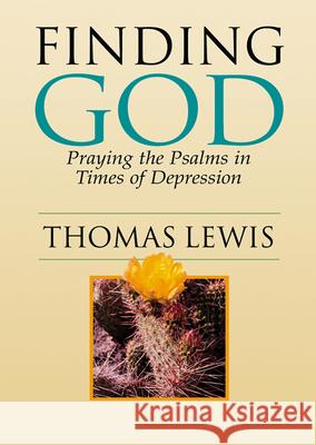 Finding God: Praying the Psalms in Times of Depression Lewis, Thomas 9780664225735