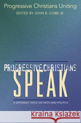 Progressive Christians Speak: A Different Voice on Faith and Politics Cobb Jr, John B. 9780664225896