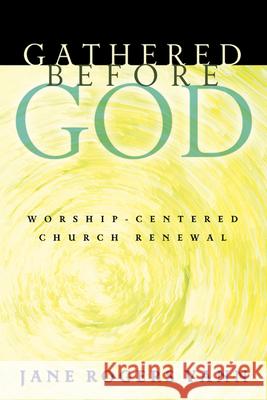 Gathered Before God: Worship-Centered Church Renewal Vann, Jane Rogers 9780664226305