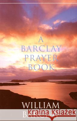 A Barclay Prayer Book William Barclay Barclay 9780664227180
