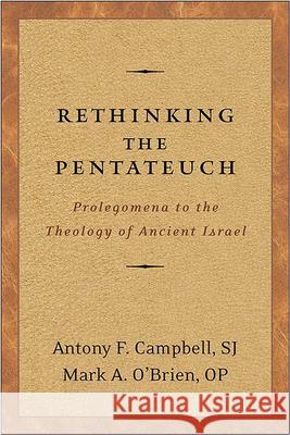 Rethinking the Pentateuch: Prolegomena to the Theology of Ancient Israel Campbell, Antony F. 9780664228095 Westminster John Knox Press
