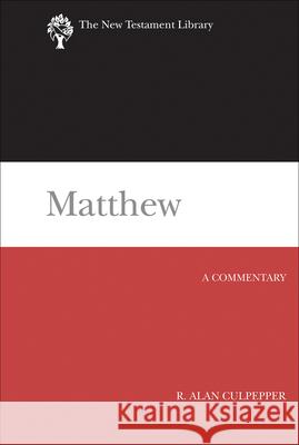 Matthew: A Commentary R. Alan Culpepper 9780664230616
