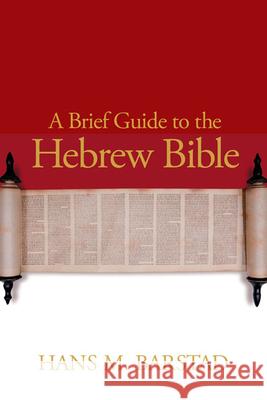 A Brief Guide to the Hebrew Bible Hans M. Barstad 9780664233259