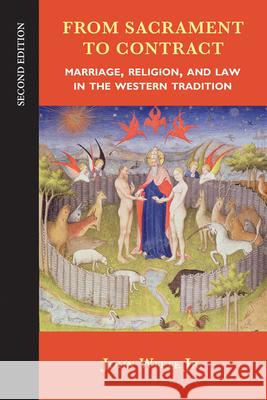 From Sacrament to Contract: Marriage, Religion, and Law in the Western Tradition Witte, John, Jr. 9780664234324
