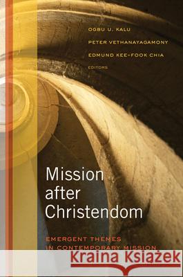 Mission After Christendom: Emergent Themes in Contemporary Mission Kalu, Ogbu Uke 9780664234652 Westminster John Knox Press