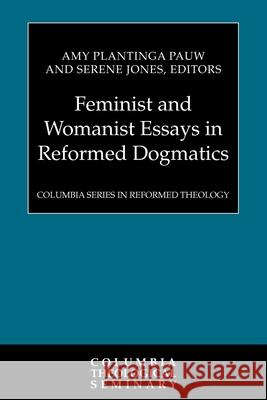 Feminist and Womanist Essays in Reformed Dogmatics Amy Plantinga Pauw 9780664238230 Wjk Distribution