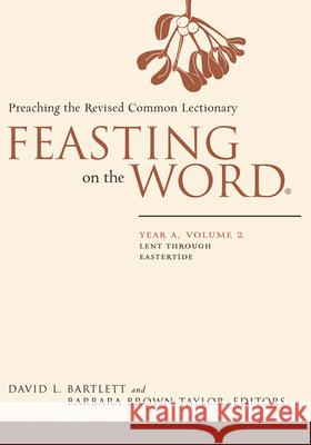 Feasting on the Word: Year A, Volume 2 David L. Bartlett 9780664239633