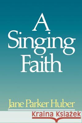 A Singing Faith Huber, Jane Parker 9780664240554