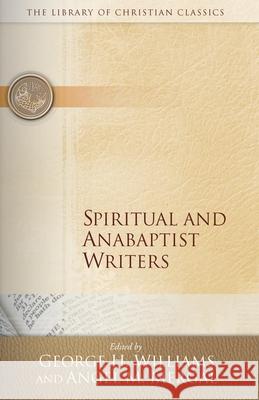 Spiritual and Anabaptist Writers George H. Williams, Angel M. Mergal 9780664241506