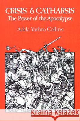Crisis and Catharsis: The Power of the Apocalypse Collins, Adela Yarbro 9780664245214 Westminster John Knox Press