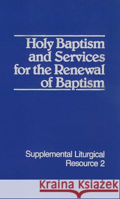 Holy Baptism and Services for the Renewal of Baptism Westminster John Knox Press 9780664246471 Westminster/John Knox Press,U.S.
