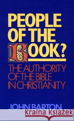 People of the Book?: The Authority of the Bible in Christianity John Barton 9780664250669 Westminster/John Knox Press,U.S.