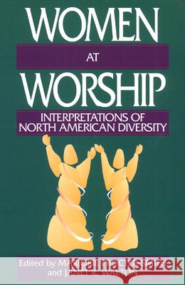Women at Worship: Interpretations of North American Diversity Marjorie Procter-Smith, Janet R. Walton 9780664252533 Westminster/John Knox Press,U.S.
