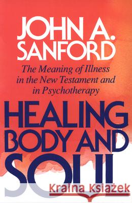 Healing body and soul Sanford, John A. 9780664253516 Westminster John Knox Press
