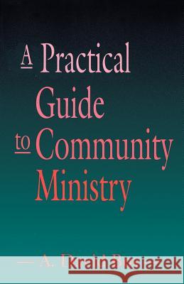 A Practical Guide to Community Ministry A. David Bos 9780664254056 Westminster/John Knox Press,U.S.