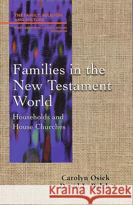 Families in the New Testament World: Households and House Churches Carolyn A. Osiek, David L. Balch 9780664255466 Westminster/John Knox Press,U.S.