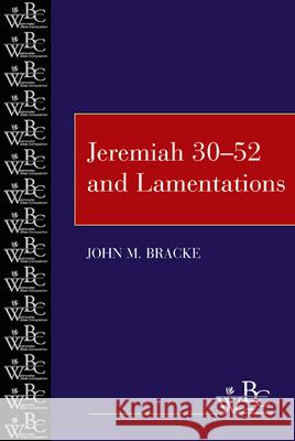 Jeremiah 30-52 and Lamentations John M. Bracke 9780664255831 Westminster/John Knox Press,U.S.