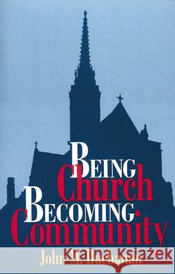Being Church, Becoming Community John M. Buchanan 9780664256692 Westminster/John Knox Press,U.S.
