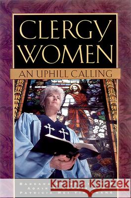Clergy Women: An Uphill Calling Barbara Brown Zikmund, Adair T. Lummis, Patricia Mei Yin Chang 9780664256739 Westminster/John Knox Press,U.S.