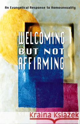 Welcoming But Not Affirming: An Evangelical Response to Homosexuality Grenz, Stanley J. 9780664257767 Westminster John Knox Press