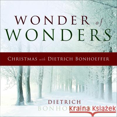 Wonder of Wonders: Christmas with Dietrich Bonhoeffer Dietrich Bonhoeffer 9780664260453