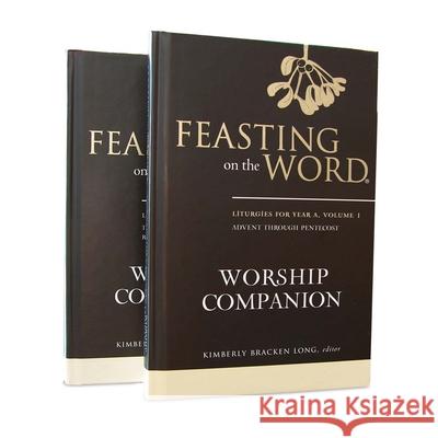 Feasting on the Word Worship Companion, Year a - Two-Volume Set: Liturgies for Year a Kim Long 9780664261931