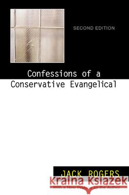 Confessions of a Conservative Evangelical: Second Edition Rogers, Jack 9780664502393