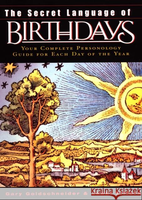 The Secret Language of Birthdays: Personology Profiles for Each Day of the Year Gary Goldschneider Aron Goldschneider 9780670032617 Penguin Studio Books