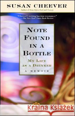 Note Found in a Bottle: My Life as a Drinker Cheever, Susan 9780671040734 Washington Square Press