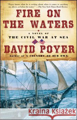 Fire on the Waters: A Novel of the Civil War at Sea David Poyer 9780671046811 Simon & Schuster