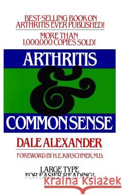 Arthritis and Common Sense Dale Alexander H. E. Kirschner 9780671427917 Fireside Books