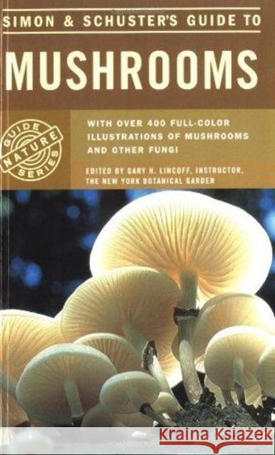 Simon & Schuster's Guide to Mushrooms Lincoff, Gary H. 9780671428495 Fireside Books