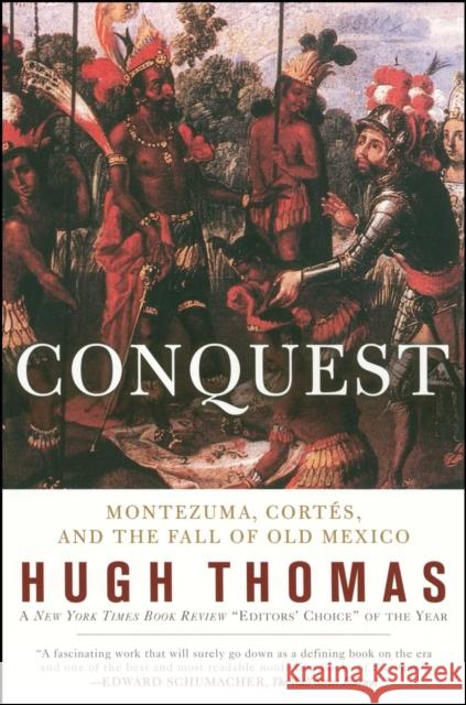 Conquest: Cortes, Montezuma, and the Fall of Old Mexico Hugh Thomas 9780671511043 Simon & Schuster