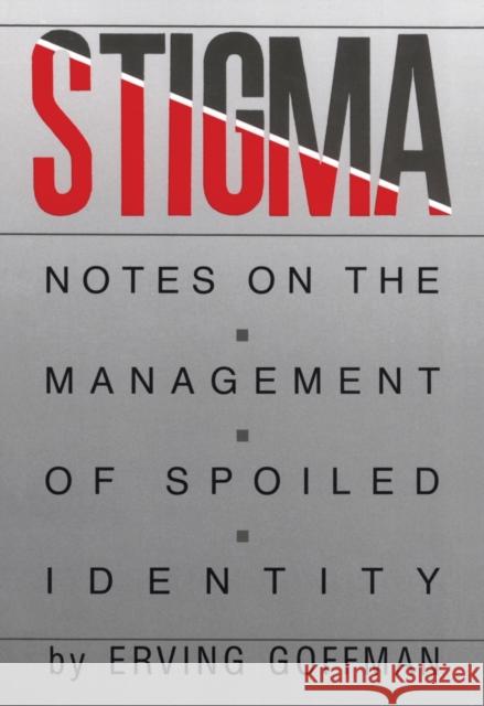 Stigma: Notes on the Management of Spoiled Identity Erving Goffman 9780671622442