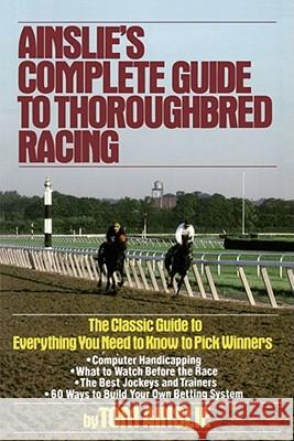 Ainslie's Complete Guide to Thoroughbred Racing Tom Ainslie 9780671656553 Simon & Schuster