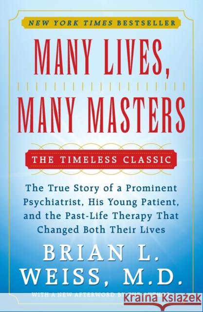 Many Lives, Many Masters: The True Story of a Prominent Psychiatrist, His Young Patient, and the Past-Life Therapy That Changed Both Their Lives Weiss, Brian L. 9780671657864 Fireside Books