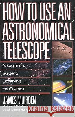 How To Use An Astronomical Telescope James Muirden 9780671664046 Simon & Schuster