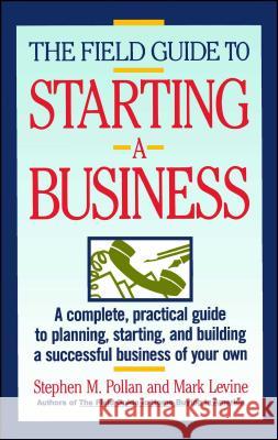 The Field Guide to Starting a Business Stephen Pollan, Mark Levine 9780671675059