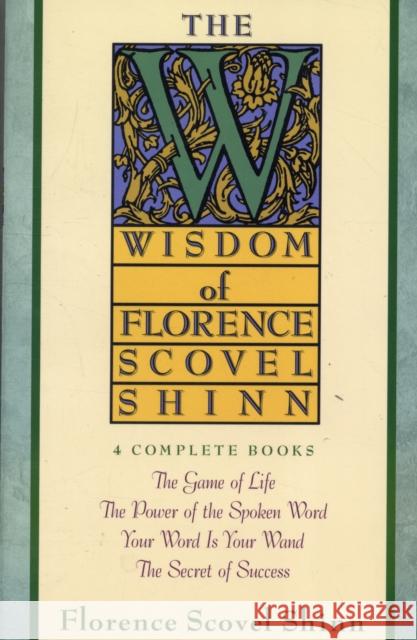 Wisdom of Florence Scovel Shinn Florence Scovel-Shinn 9780671682286 Simon & Schuster
