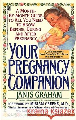 Your Pregnancy Companion: Month-By-Month Guide to All You Need to Know Before, During, and After Graham, Janis 9780671685577 Pocket Books