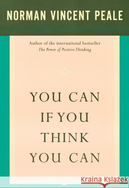 You Can If You Think You Can Norman Vincent Peale Peale 9780671765910 Fireside Books
