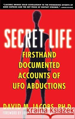 Secret Life: Firsthand, Documented Accounts of UFO Abductions Jacobs, David M. 9780671797201