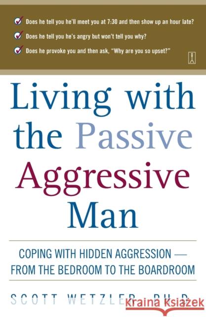 Living with the Passive-Aggressive Man Scott Wetzler 9780671870744 Fireside Books