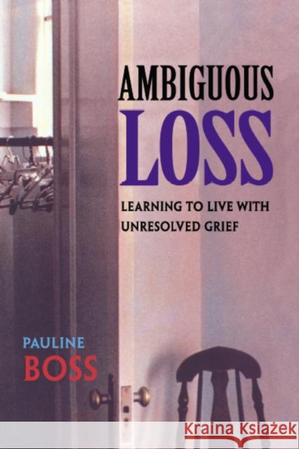 Ambiguous Loss: Learning to Live with Unresolved Grief Boss, Pauline 9780674003811 Harvard University Press