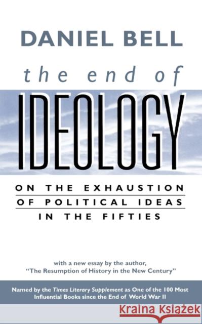 End of Ideology: On the Exhaustion of Political Ideas in the Fifties, with The Resumption of History in the New Century Bell, Daniel 9780674004269 Harvard University Press