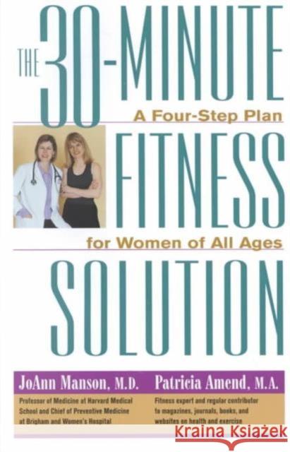 30-Minute Fitness Solution: A Four-Step Plan for Women of All Ages Manson, Joann 9780674004795 Harvard University Press
