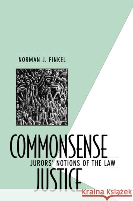 Commonsense Justice: Jurors' Notions of the Law Finkel, Norman J. 9780674005563 Harvard University Press