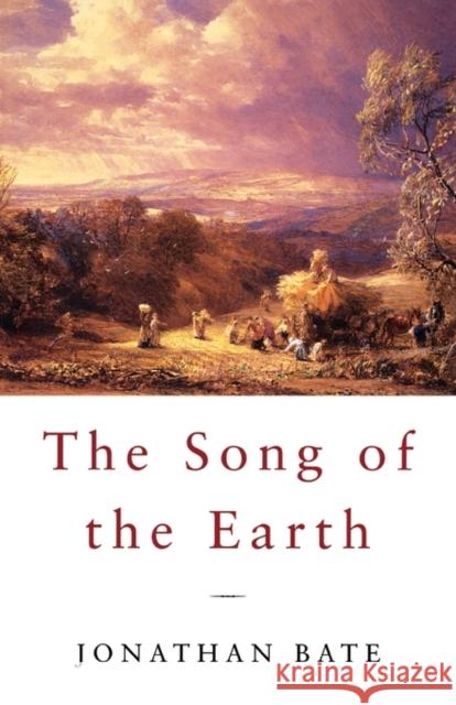 The Song of the Earth Jonathan Bate 9780674008182