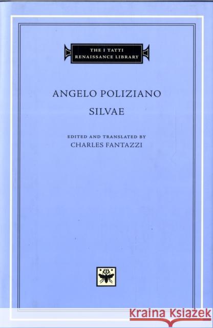 Silvae Angelo Poliziano Charles Fantazzi 9780674014800 Harvard University Press