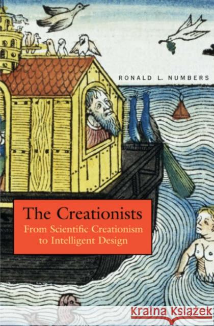 Creationists: From Scientific Creationism to Intelligent Design (Expanded) Numbers, Ronald L. 9780674023390